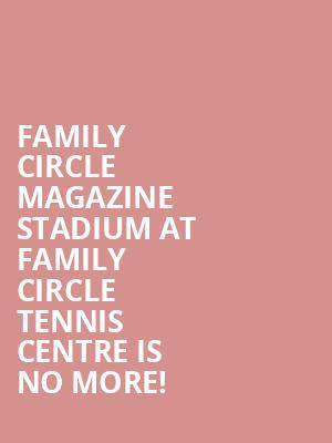 Family Circle Magazine Stadium At Family Circle Tennis Centre is no more